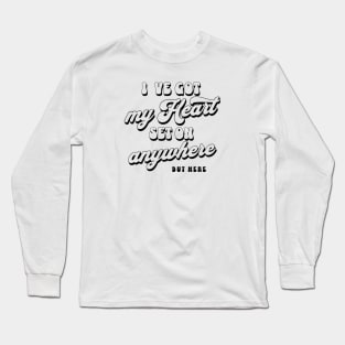 I´ve got my heart set on anywhere but here Long Sleeve T-Shirt